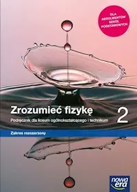 Nowy Zrozumieć fizykę 2 Podręcznik Zakres rozszerzony