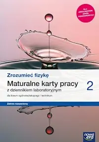 Zrozumieć fizykę 2 Maturalne karty pracy Zakres rozszerzony Oferta czasowa