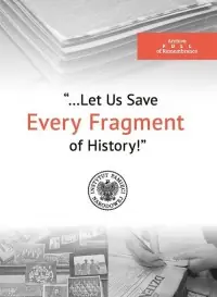 …Let Us Save Every Piece of History! The Archive Full of Remembrance Szybka wysyłka