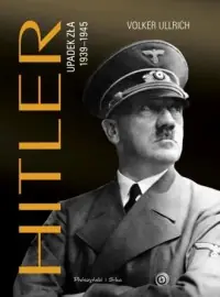 Hitler. Upadek zła 1939-1945 Sprawdź teraz
