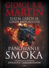 Zniżka Panowanie smoka. Ilustrowana historia dynastii Targaryenów Tom I