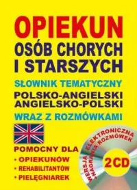 Opiekun osób chorych i starszych. Słownik tematyczny polsko-angielski, angielsko-polski wraz z rozmówkami. Wersja elektroniczna + nagrania rozmówek (2 CD) Taniej