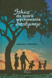 Szkice do teorii wychowania kreatywnego Okazja