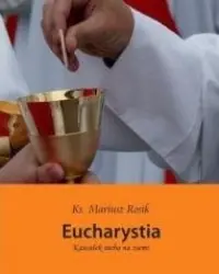 Eucharystia. Kawałek nieba na ziemi Nowy