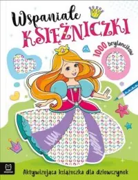 Wspaniałe księżniczki. Aktywizująca książeczka dla dziewczynek. 1000 brylancików Tylko do końca tygodnia