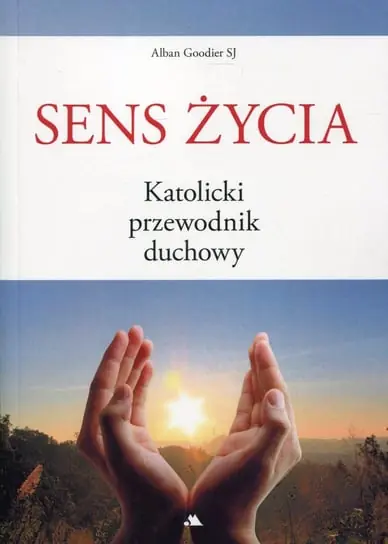 Sens życia. Katolicki przewodnik duchowy Zniżka