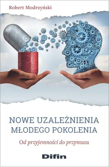 Nowe uzależnienia młodego pokolenia. Od przyjemności do przymusu Zniżka