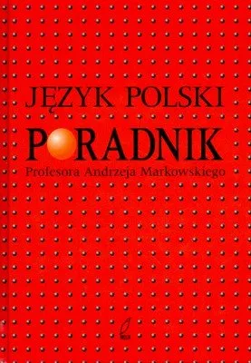 Hit cenowy Poradnik Profesora Andrzeja Markowskiego. Język Polski