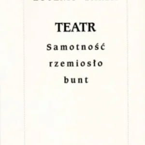 Teatr Samotność rzemiosło bunt Hit sprzedaży