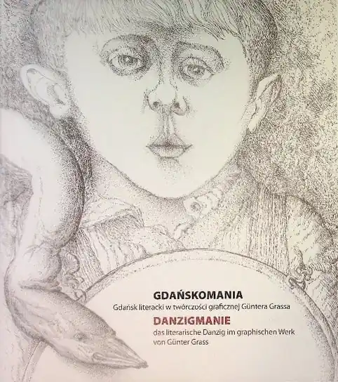 Gdańskomania Gdańsk Literacki W Twórczości Grassa Bestseller