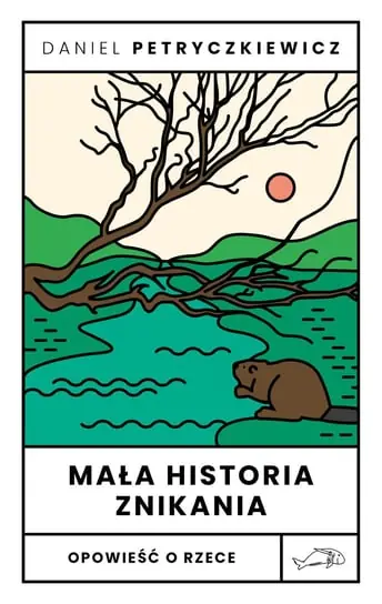 Nowy Mała historia znikania. Opowieść o Rzece