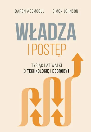 Tylko dziś Władza i postęp. Tysiąc lat walki o technologię i dobrobyt