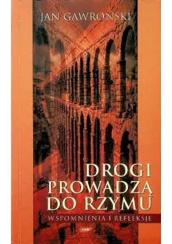 Nowość Drogi prowadzą do Rzymu Wspomnienia i refleksje