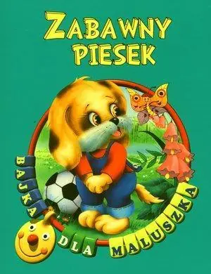 BAJKA DLA MALUSZKA - ZABAWNY PIESEK Ostatnia szansa