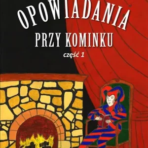 Cena promocyjna OPOWIADANIA PRZY KOMINKU. CZĘŚĆ 1