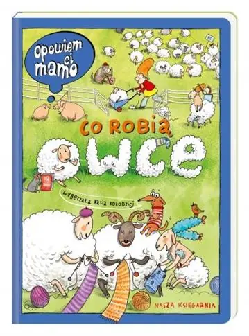 OPOWIEM CI, MAMO, CO ROBIĄ OWCE Tylko dziś