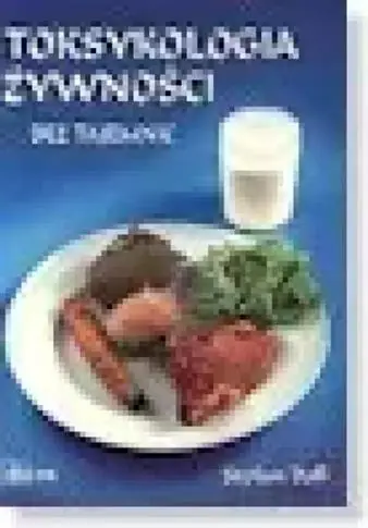 Toksykologia żywności bez tajemnic Kup online