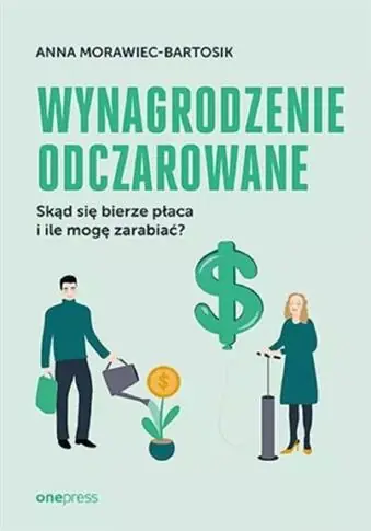 Darmowa dostawa WYNAGRODZENIE ODCZAROWANE. SKĄD SIĘ BIERZE PŁACA..