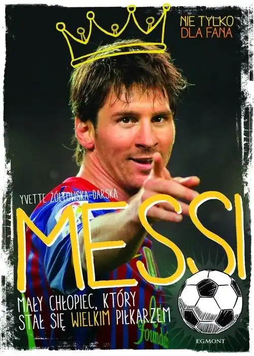 Kup teraz Messi. Mały chłopiec, który stał się wielkim piłkarzem