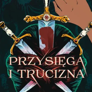 Przysięga i trucizna Ostatnie sztuki