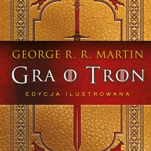 Tylko dziś Gra o tron (edycja ilustrowana)