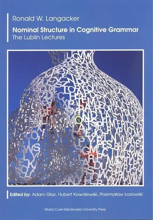 Dodaj do koszyka Nominal Structure in Cognitive Grammar. The Lublin Lectures