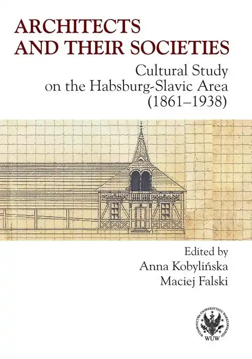 Architects and their Societies. Cultural Study on the Habsburg-Slavic Area (1861-1938) Okazja
