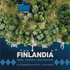 Nie przegap Finlandia. Sisu, sauna i salmiakki