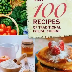 Sprawdź teraz Top 100 recipes of traditional Polish cuisine