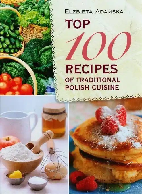 Sprawdź teraz Top 100 recipes of traditional Polish cuisine
