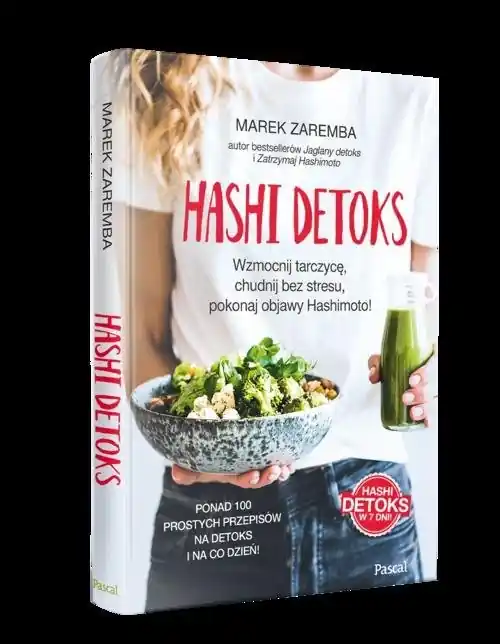 Hashi detoks. Wzmocnij tarczycę, chudnij bez stresu, pokonaj objawy Hashimoto! Szybka dostawa