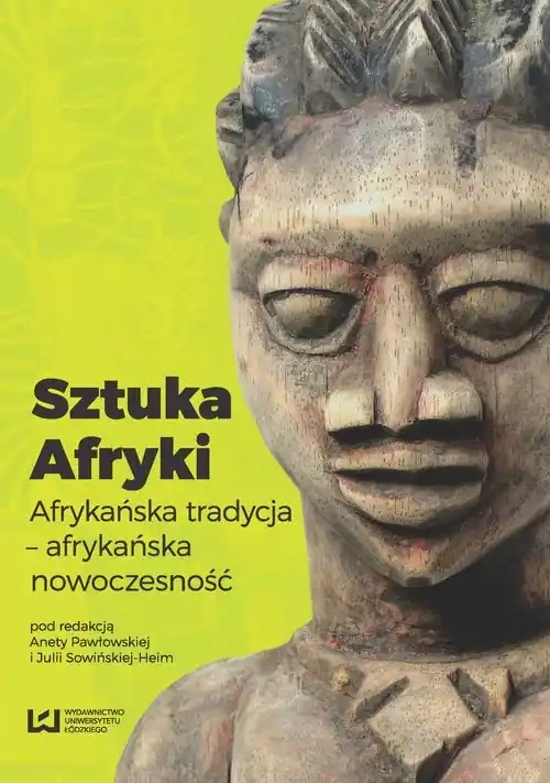 Sztuka Afryki Afrykańska tradycja - afrykańska nowoczesność Wysoka jakość