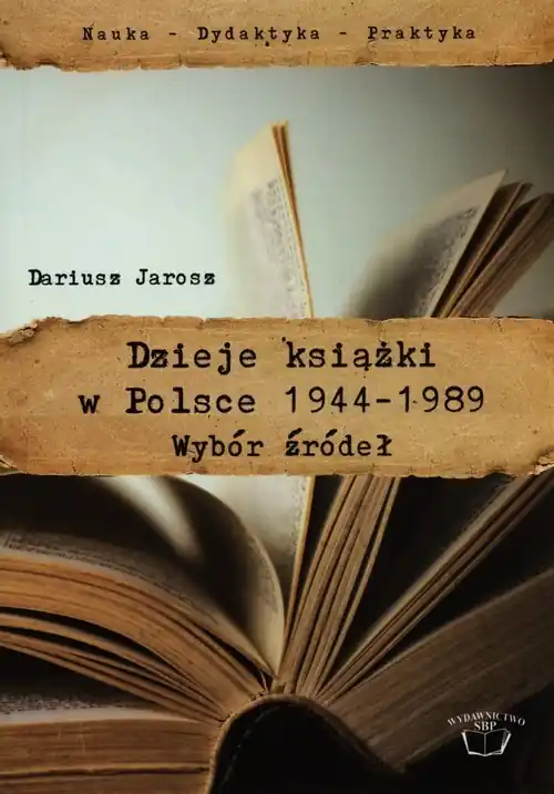 Tylko dziś Dzieje książki w Polsce 1944-1989 Wybór źródeł