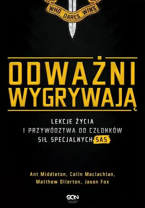Odważni wygrywają Lekcje życia i przywództwa od członków sił specjalnych SAS Okazja