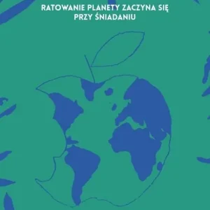 Klimat to my Ratowanie planety zaczyna się przy śniadaniu Bezpieczna płatność