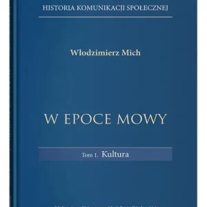 Ograniczona ilość Historia komunikacji społecznej W epoce mowy Tom 1 Kultura