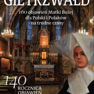 Gietrzwałd 160 objawień Matki Bożej dla Polski i Polaków – na trudne czasy. Darmowy zwrot