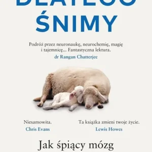 Dlatego śnimy. Jak śpiący mózg wpływa na nasze... Zamów dziś