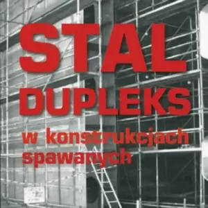 Stal dupleks w konstrukcjach spawanych Tani