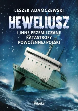 Heweliusz i inne przemilczane katastrofy... - Leszek Adamczewski Do wyczerpania zapasów