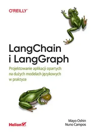 Tylko do końca tygodnia LangChain i LangGraph. Projektowanie aplikacji.. - Mayo Oshin, Nuno Campos