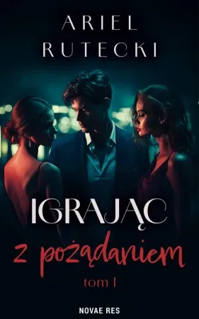 Igrając z pożądaniem - Ariel Rutecki Tylko do końca tygodnia