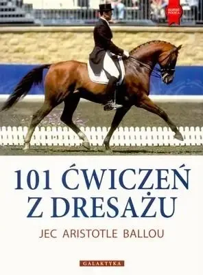 Bestseller 101 ćwiczeń z dresażu - Jec Aristotle Ballou