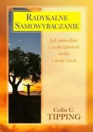 Radykalne samowybaczanie - Tipping Colin C. - Colin C. Tipping Bezpieczna płatność