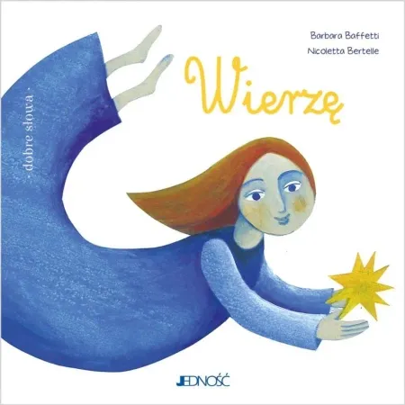 Wierzę - Barbara Baffetti, Nicoletta Bertelle, Anna Gogolin Kup online